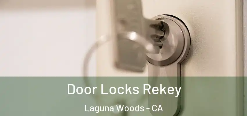  Door Locks Rekey Laguna Woods - CA