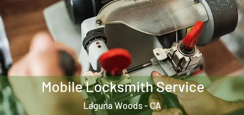  Mobile Locksmith Service Laguna Woods - CA
