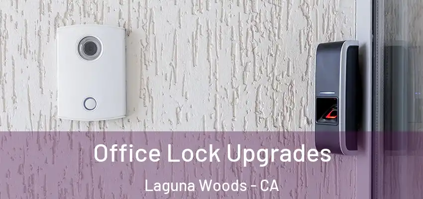  Office Lock Upgrades Laguna Woods - CA